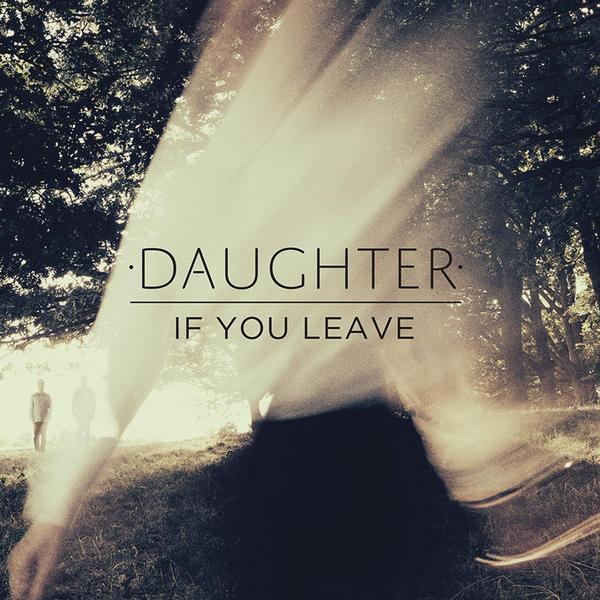 DAUGHTER 'IF YOU LEAVE' LP