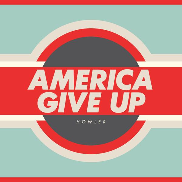 Howler 'America Give Up' CD