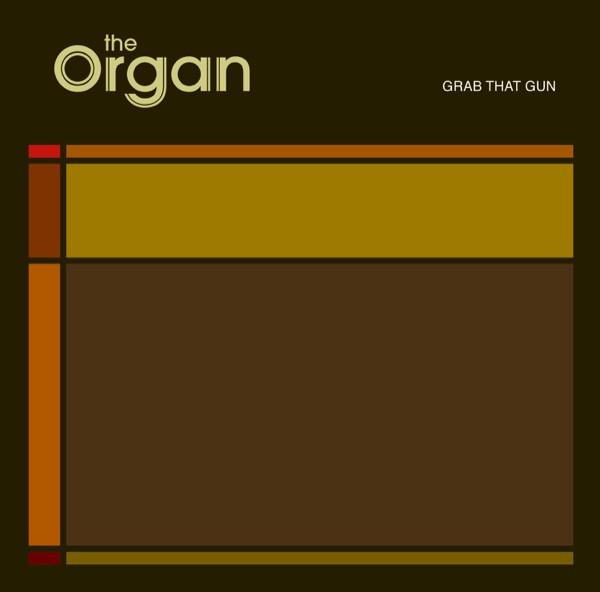 The Organ - Grab That Gun CD
