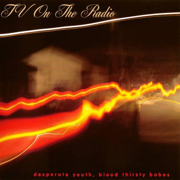 TV ON THE RADIO 'DESPERATE YOUTH, BLOODTHIRSTY BABES' LP