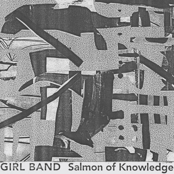 Girl Band - Salmon of Knowledge
