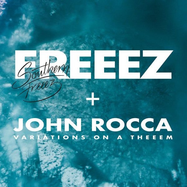 FREEEZ & JOHN ROCCA - SOUTHERN FREEEZ / VARIATIONS ON A THEEEM