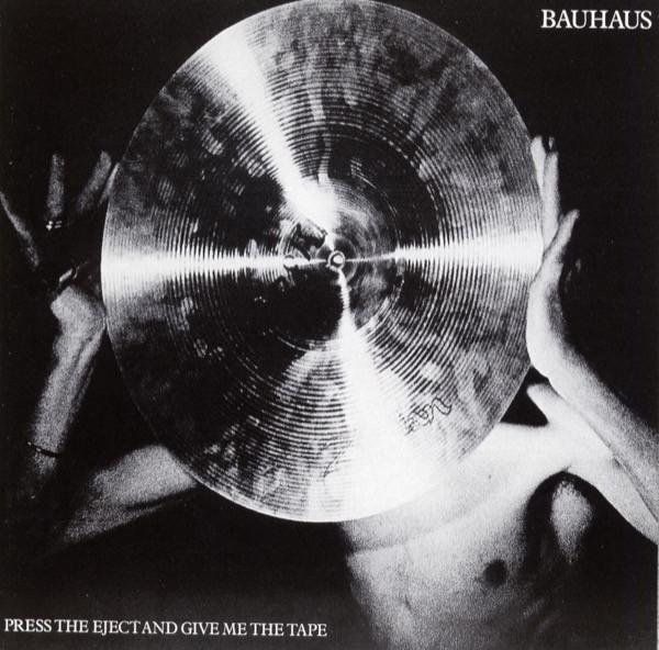 Bauhaus - Press The Eject And Give Me The Tape CD