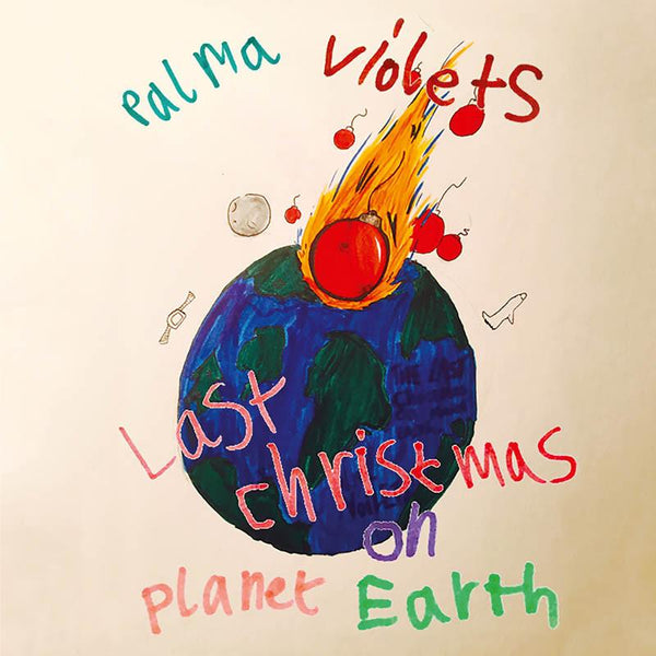 Palma Violets - Last Christmas On Planet Earth