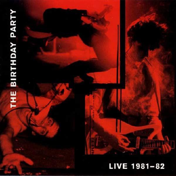 THE BIRTHDAY PARTY 'LIVE 81-82 - 2014' REISSUE LP