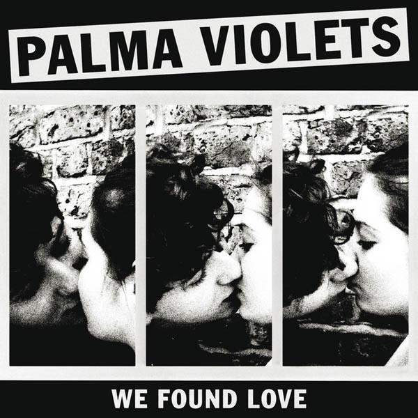 Palma Violets - We Found Love 7"