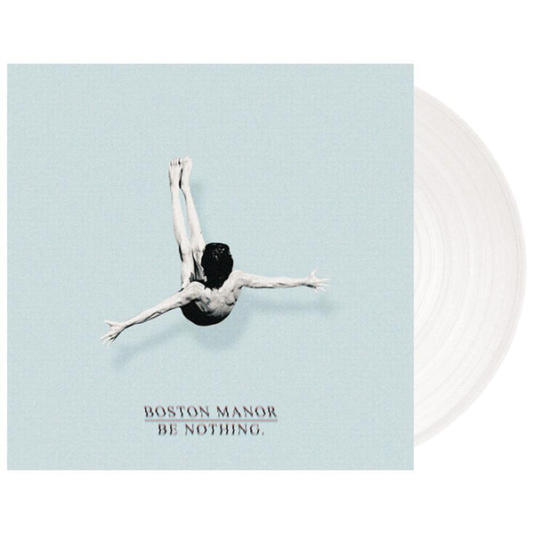 Boston Manor 'Be Nothing.' LP (Clear)