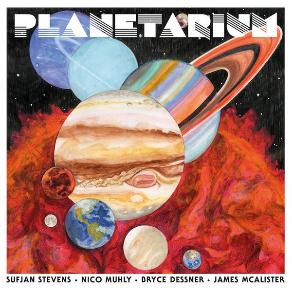 SUFJAN STEVENS, BRYCE DESSNER, NICO MUHLY, JAMES MCALISTER - PLANETARIUM