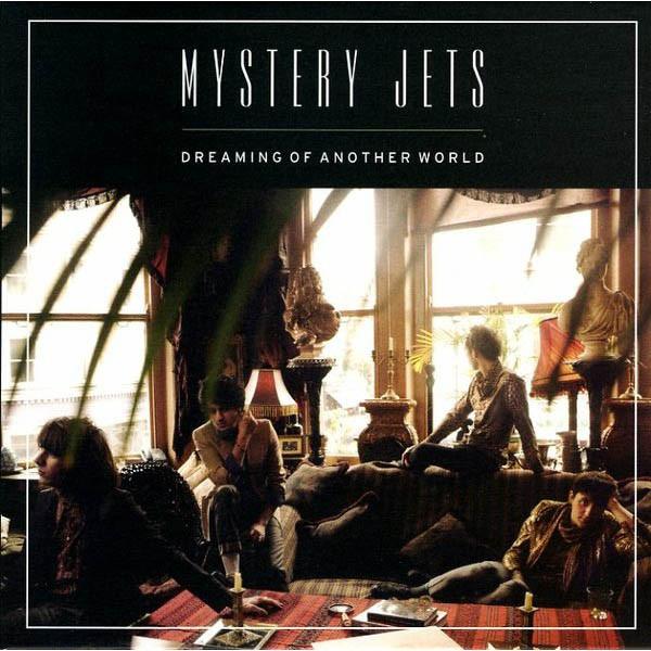 Mystery Jets - Dreaming Of Another World