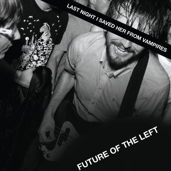 FUTURE OF THE LEFT 'LAST NIGHT I SAVED HER FROM VAMPIRES' CD