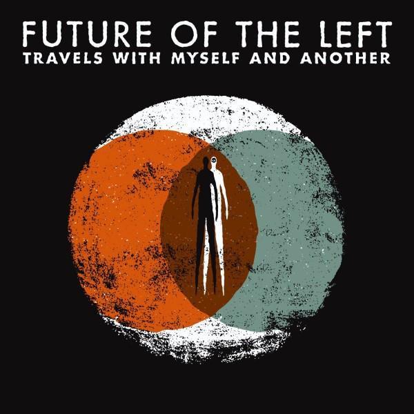 FUTURE OF THE LEFT 'TRAVELS WITH MYSELF AND ANOTHER' CD